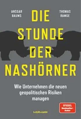 Baums / Ramge |  Die Stunde der Nashörner. Wie Unternehmen die neuen geopolitischen Risiken managen. | eBook | Sack Fachmedien