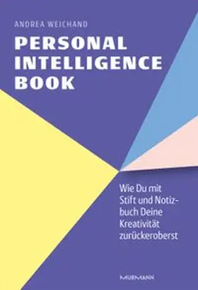 Weichand |  Personal Intelligence Book. Wie Du mit Stift und Notizbuch Deine Kreativität zurückeroberst. | Buch |  Sack Fachmedien