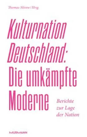 Mirow |  Kulturnation Deutschland: Die umkämpfte Moderne. | Buch |  Sack Fachmedien