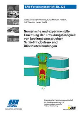 Wanner / Henkel / Glienke |  Numerische und experimentelle Ermittlung der Ermüdungsfestigkeit von kopfzugbeanspruchten Schließringbolzen- und Blindnietverbindungen | Buch |  Sack Fachmedien