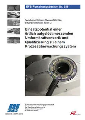 Behrens / Nitschke / Reithmeier |  Einsatzpotential einer örtlich aufgelöst messenden Umformkraftsensorik und Qualifizierung zu einem Prozessüberwachungssystem | Buch |  Sack Fachmedien