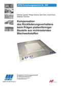 Liewald / Schmid / Helm |  Kompensation des Rückfederungsverhaltens beim Prägen plattenförmiger Bauteile aus nichtrostenden Blechwerkstoffen | Buch |  Sack Fachmedien