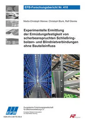 Wanner / Blunk / Glienke |  Experimentelle Ermittlung der Ermüdungsfestigkeit von scherbeanspruchten Schließringbolzen- und Blindnietverbindungen ohne Bauteileinfluss | Buch |  Sack Fachmedien