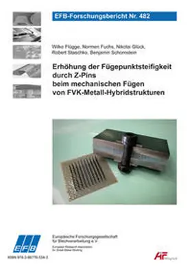 Flügge / Fuchs / Glück |  Erhöhung der Fügepunktsteifigkeit durch Z-Pins beim mechanischen Fügen von FVK-Metall-Hybridstrukturen | Buch |  Sack Fachmedien