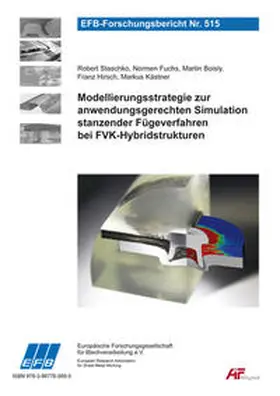 Fuchs / Staschko / Boisly |  Modellierungsstrategie zur anwendungsgerechten Simulation stanzender Fügeverfahren bei FVK-Hybridstrukturen | Buch |  Sack Fachmedien