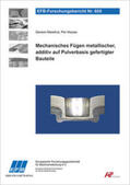 Meschut / Heyser |  Mechanisches Fügen metallischer, additiv auf Pulverbasis gefertigter Bauteile | Buch |  Sack Fachmedien