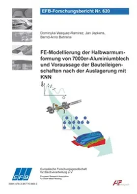 Vasquez-Ramirez / Jepkens / Behrens |  FE-Modellierung der Halbwarmumformung von 7000er-Aluminiumblech und Voraussage der Bauteileigenschaften nach der Auslagerung mit KNN | Buch |  Sack Fachmedien