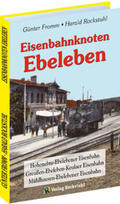 Fromm / Rockstuhl |  Fromm, G: Eisenbahnknoten Ebeleben | Buch |  Sack Fachmedien