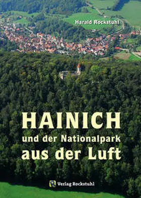 Rockstuhl |  HAINICH und der Nationalpark Hainich aus der Luft | Buch |  Sack Fachmedien