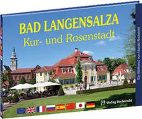 Rockstuhl |  Bad Langensalza - Kur- und Rosenstadt in Thüringen - Ein Bildband | Buch |  Sack Fachmedien
