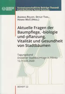 Roloff / Thiel / Weiß |  Aktuelle Fragen der Baumpflege, -biologie und -pflanzung, Vitalität und Gesundheit von Stadtbäumen | Buch |  Sack Fachmedien