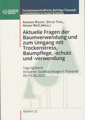Roloff / Thiel / Weiß |  Aktuelle Fragen der Baumverwendung und zum Umgang mit Trockenstress , Baumpflege, -schutz und -verwendung | Buch |  Sack Fachmedien
