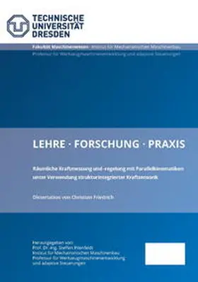 Friedrich |  Räumliche Kraftmessung und -regelung mit Parallelkinematiken unter Verwendung strukturintegrierter Kraftsensorik | Buch |  Sack Fachmedien