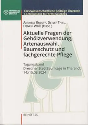 Roloff |  Aktuelle Fragen der Gehölzverwendung; Artenauswahl, Baumschutz und fachgerechte Pflege | Buch |  Sack Fachmedien