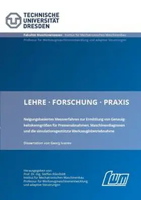 Ivanov / Ihlefeldt |  Neigungsbasiertes Messverfahren zur Ermittlung von Genauigkeitskenngrößen für Pressenabnahmen, Maschinendiagnosen und die simulationsgestützte Werkzeuginbetriebnahme | Buch |  Sack Fachmedien