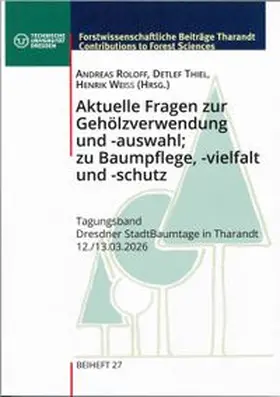 Roloff / Thiel / Weiss |  Aktuelle Fragen zur Gehölzverwendung und -auswahl; zu Baumpflege, -vielfalt und -schutz | Buch |  Sack Fachmedien