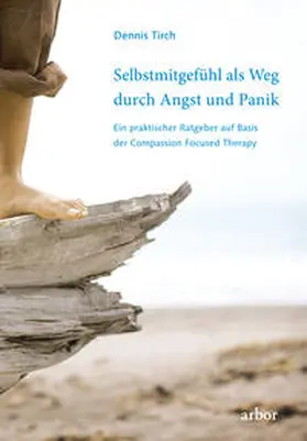 Tirch |  Selbstmitgefühl als Weg durch Angst und Panik | Buch |  Sack Fachmedien