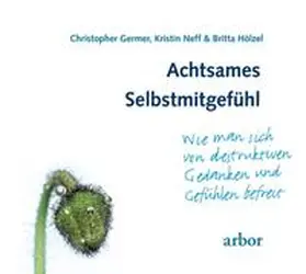 Germer / Neff / Hölzel |  Achtsames Selbstmitgefühl | Sonstiges |  Sack Fachmedien