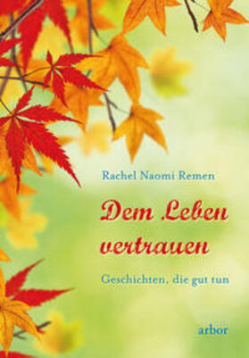 Remen | Dem Leben vertrauen | Buch | 978-3-86781-115-6 | sack.de