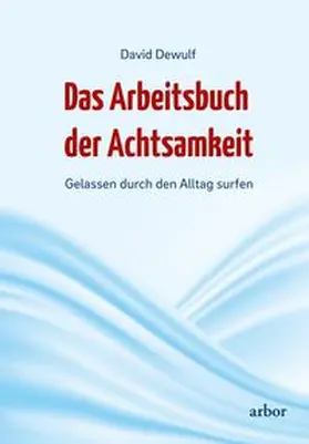 Dewulf |  Das Arbeitsbuch der Achtsamkeit | Buch |  Sack Fachmedien