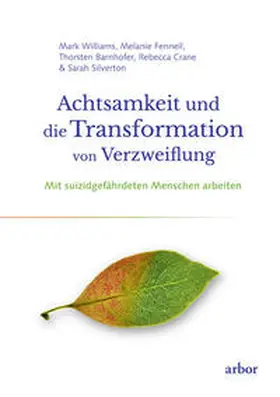 Williams / Fennell / Barnhofer |  Achtsamkeit und die Transformation von Verzweiflung | Buch |  Sack Fachmedien