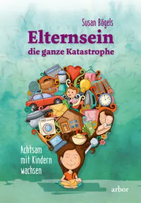 Bögels |  Elternsein - die ganze Katastrophe | Buch |  Sack Fachmedien