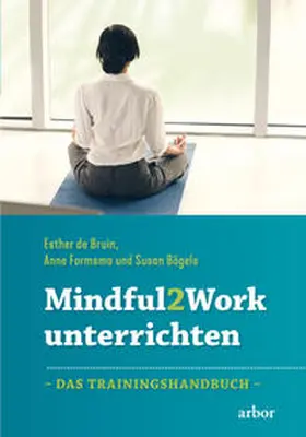de Bruin / Formsma / Bögels |  Mindful2Work unterrichten | Buch |  Sack Fachmedien