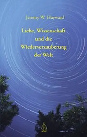 Hayward |  Liebe, Wissenschaft und die Wiederverzauberung der Welt | eBook | Sack Fachmedien
