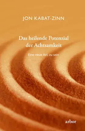 Kabat-Zinn |  Das heilende Potenzial der Achtsamkeit | Buch |  Sack Fachmedien