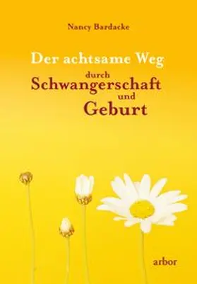 Bardacke |  Der achtsame Weg durch Schwangerschaft und Geburt | eBook | Sack Fachmedien