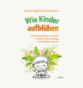 Siegel / Bryson |  Wie Kinder aufblühen | eBook | Sack Fachmedien
