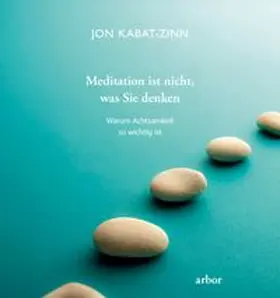 Kabat-Zinn |  Meditation ist nicht, was Sie denken | eBook | Sack Fachmedien