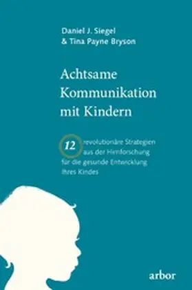 Siegel / Bryson |  Achtsame Kommunikation mit Kindern | eBook | Sack Fachmedien