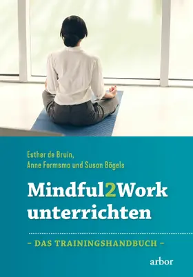 de Bruin / Formsma / Bögels |  Mindful2Work unterrichten | eBook | Sack Fachmedien