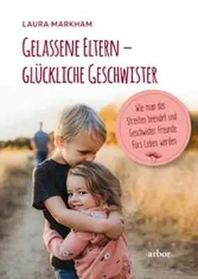 Markham |  Gelassene Eltern – glückliche Geschwister | eBook | Sack Fachmedien