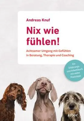 Knuf |  Nix wie fühlen! | eBook | Sack Fachmedien