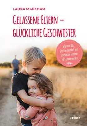 Markham |  Gelassene Eltern - glückliche Geschwister | Buch |  Sack Fachmedien