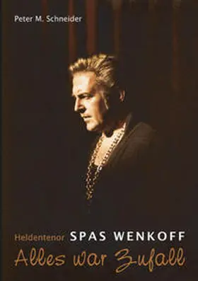 Schneider |  Heldentenor Spas Wenkoff | Buch |  Sack Fachmedien