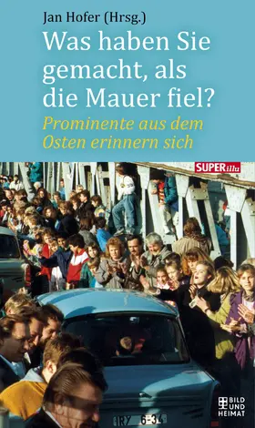 Hofer |  Was haben Sie gemacht, als die Mauer fiel? | eBook | Sack Fachmedien