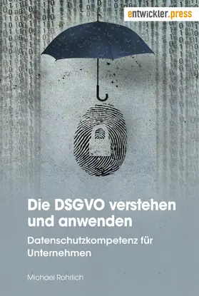 Rohrlich |  Die DSGVO verstehen und anwenden | eBook | Sack Fachmedien