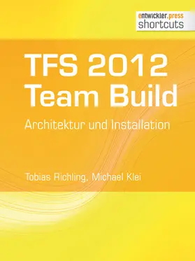 Richling / Klei |  TFS 2012 TFS 2012 Team Build - Architektur und Installation | eBook | Sack Fachmedien
