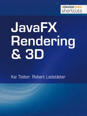 Tödter / Ladstätter |  JavaFX Rendering & 3D | eBook | Sack Fachmedien