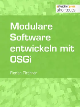 Pirchner |  Modulare Software entwickeln mit OSGi | eBook | Sack Fachmedien