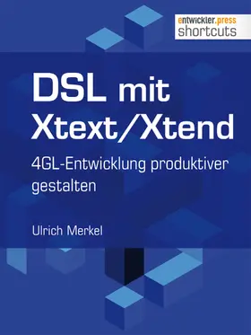 Merkel |  DSL mit Xtext/Xtend. 4GL-Entwicklung produktiver gestalten | eBook | Sack Fachmedien