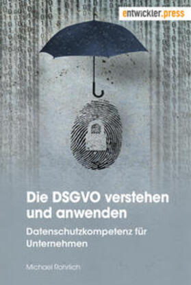 Rohrlich | Die DSGVO verstehen und anwenden | Buch | 978-3-86802-809-6 | sack.de