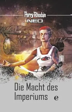 Rhodan |  Perry Rhodan Neo 10: Die Macht des Imperiums | Buch |  Sack Fachmedien