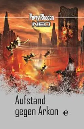 Rhodan |  Perry Rhodan Neo 17: Aufstand gegen Arkon | Buch |  Sack Fachmedien