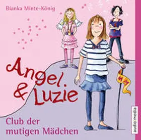 Minte-König |  Angel und Luzie - Club der mutigen Mädchen | Sonstiges |  Sack Fachmedien