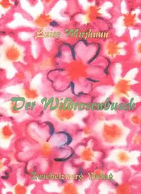 Mirjhann |  Der Wildrosenbusch | Buch |  Sack Fachmedien
