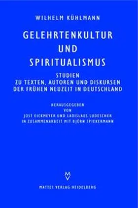 Kühlmann / Eickmeyer / Ladislaus |  Gelehrtenkultur und Spiritualismus | Buch |  Sack Fachmedien